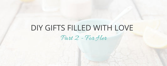 DIY Gifts filled with love for her
