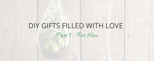 DIY Gifts Filled With Love - For Him